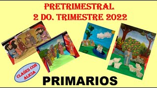 PRETRIMESTRALPRIMARIOS 2DO TRIMESTRE 2022 MINISTERIO INFANTIL [upl. by Boone]