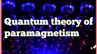 Quantum theory of paramagnetism [upl. by Ailima27]