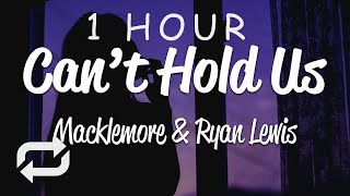 1 HOUR 🕐  Macklemore amp Ryan Lewis  Cant Hold Us Lyrics ft Ray Dalton [upl. by Athalie]