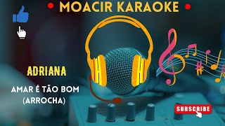 KARAOKE  ADRIANA  AMAR É TÃO BOM  ARROCHA [upl. by Casavant]