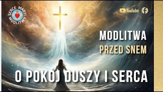 MODLITWA PRZED SNEM O POKÓJ DUSZY i SERCA ⭐️ NA NIESPOKOJNY UMYSŁ [upl. by Norrahs885]