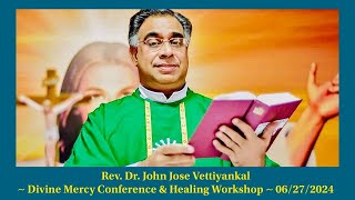 Rev Dr John Jose Vettiyankal  Divine Mercy Conference amp Healing Workshop  06272024 [upl. by Omura]