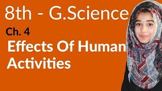 8th Class General Science  Ch 4  Effects of Human Activities  General Science 8th Class [upl. by Jeanne]