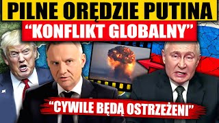 PILNE ORĘDZIE PUTINA  “KONFLIKT GLOBALNY” [upl. by Zeidman]