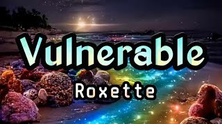 Vulnerable By Roxette  Lyrics [upl. by Alejandrina]