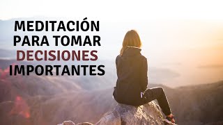 Meditación Para Aclarar Dudas y Tomar Decisiones Buenas [upl. by Louise]