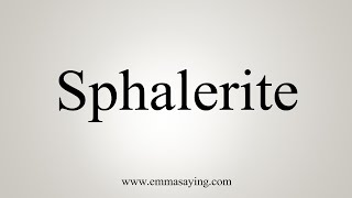 How To Say Sphalerite [upl. by Tengdin]