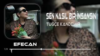 Tuğçe Kandemir  Sen Nasıl Bir İnsansın  Efecan Basoglu Remix [upl. by Soalokcin233]