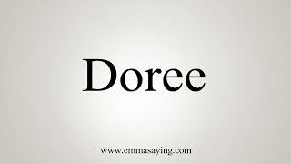 How To Say Doree [upl. by Pierre]