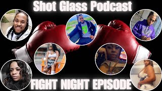 Shot Glass Podcast  Season 4 Episode 4  FIGHT NIGHT [upl. by Noella]