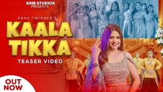 Kaala Tikka Teaser Video  Ashu Twinkle  Moyra Rathore Saakhi Rana  New Haryanvi Songs 2024 [upl. by Adnorrehs870]