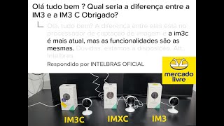 Câmera IM3 vs IM3C vs IMXC Intelbras e vendedores do Mercado Livre estão te enganando [upl. by Langille927]