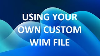 Capturing and Deploying Your Own Custom wim File [upl. by Eimerej]