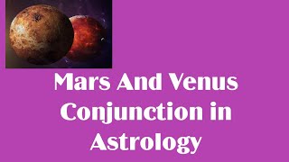 Mars And Venus Conjunction in Astrology [upl. by Nodnrb483]