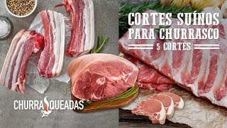 5 Cortes Suínos para Churrasco I Churrasqueadas [upl. by Ardehs]