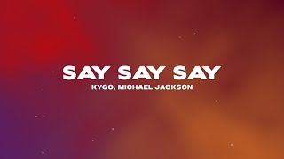 Kygo  Say Say Say Lyrics ft Michael Jackson Paul McCartney [upl. by Assel]