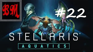 Lets Play Stellaris Aquatics  Part 22 [upl. by Ades603]