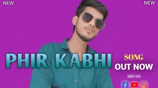 PHIR KABHI ✨ Full Song Official Video SHIVAM⚡ [upl. by Hairim]