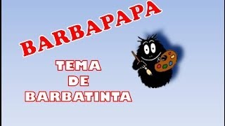 Tema de BARBATINTA  BARBAPAPA [upl. by Ahtanamas]