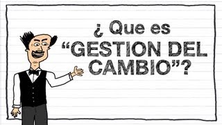 ¿ Que es quotGESTION DEL CAMBIOquot [upl. by Wilhelm]