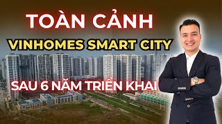 Toàn Cảnh Vinhomes Smart City Tây Mỗ Sau 6 Năm Triển Khai Bằng Flycam  NHÀ TỐT [upl. by Eirrak]