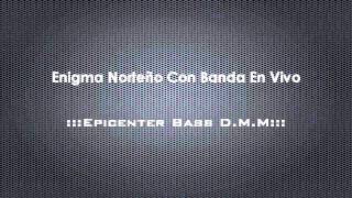 Enigma Norteño Con Banda En Vivo Epicenter Bass DMM [upl. by Erehs]