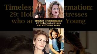 Timeless Transformation 29 Hollywood Actresses who are Forever Young [upl. by Merv]