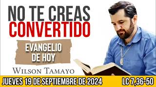 Evangelio de hoy JUEVES 19 de SEPTIEMBRE Lc 73650  Wilson Tamayo  Tres Mensajes [upl. by Annim799]