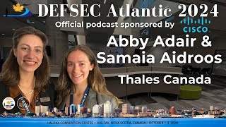 Abby Adair amp Samaia Aidroos  Thales Canada DefsecAtlantic2024 [upl. by Dorie959]