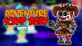 FNaF World Speed Edit  Adventure Scrap Baby [upl. by Glarum]