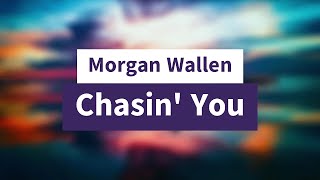 Chasin You  Morgan Wallen Lyrics [upl. by Rhetta966]