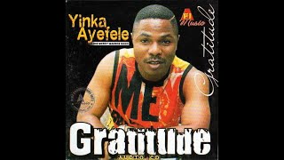 Yinka Ayefele Gratitude Full Audio Album [upl. by Keavy28]