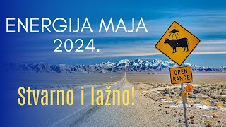 ENERGIJA MAJA 2024  STVARNO I LAŽNO [upl. by Colby]