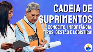 CADEIA DE SUPRIMENTOS Conceito importância gestão e logística Aula completa [upl. by Dragone]