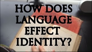 How Language Effects Identity [upl. by Kered671]