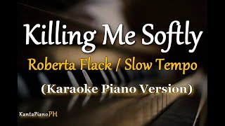 Killing Me Softly Roberta Flack  SLOW VERSION  Karaoke Piano [upl. by Selemas757]