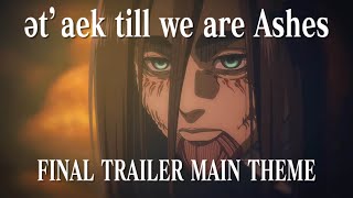 Attack On Titan Final Trailer Theme「ət’aek till we are Ashes」｜HIROYUKI SAWANO · KOHTA YAMAMOTO [upl. by Steere]