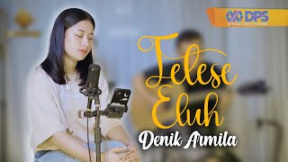 TETESE ELUH  DENIK ARMILA [upl. by Krever439]