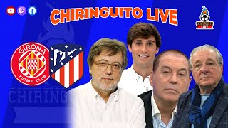 CHIRINGUITO LIVE  GIRONA  ATLÉTICO DE MADRID [upl. by Coco]