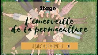 Stage quotlémerveille de la permaculturequot Eté 2017 [upl. by Aibos]