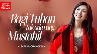 Bagi Tuhan Tak Ada Yang Mustahil  Sari Simorangkir Official Music Video [upl. by Enahc]