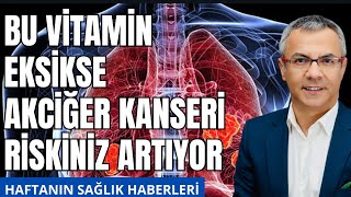 Bu Vitaminin Eksikliği Akciğer Kanserini Hızlandırıyor [upl. by Misti]