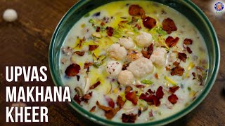 How To Make Upvas Makhana Kheer  Fasting Recipe  Navratri Special  Vrat Ki Kheer  Ruchi [upl. by Parrie558]