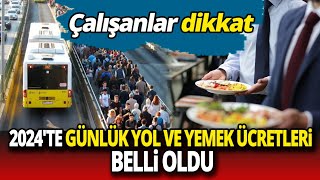 2024te günlük yol ve yemek ücretleri belli oldu [upl. by Aidiruy]