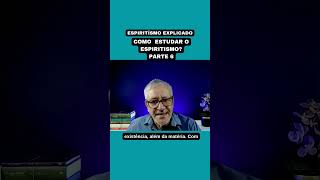 COMO ESTUDAR O ESPIRITISMO  PARTE 6 [upl. by Lucho]