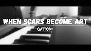 When Scars Become Art  Gatton piano cover [upl. by Nived]