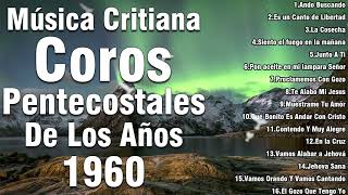 200 Minutos De Coritos Pentecostales  COROS VIEJITOS PERO BONITOS  Coros Pentecostales [upl. by Asle]