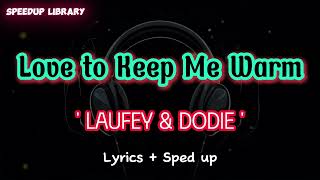 Laufey amp Dodie  Love to Keep me warm Lyrics Sped up [upl. by Mullen]