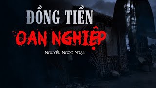 Nguyễn Ngọc Ngạn  Truyện Ma Có Thật 64 Đồng Tiền Oan Nghiệp [upl. by Arria519]