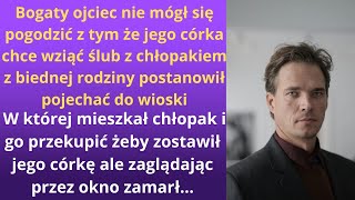 Bogaty ojciec nie mógł się pogodzić z tym że jego córka chce wziąć ślub z chłopakiem z biednej [upl. by Ylrbmik]